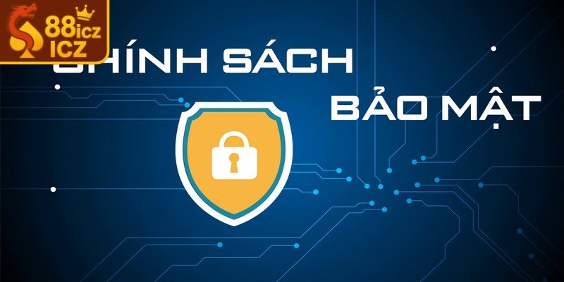 Chính sách bảo mật là nền tảng quan trọng tại nhà cái 88I